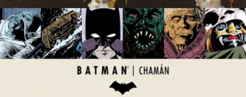 Grandes Autores de Batman - Dennis O´Neil: Chamán