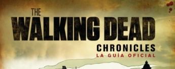 The Walking Dead Chronicles. La guía oficial