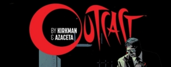 SDCC '14 - Outcast, el nuevo cómic de Robert Kirkman, será serie de televisión