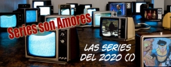 Series son Amores -  Las series del 2020 (I)