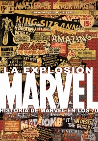La Explosin Marvel: Historia de Marvel en los 70