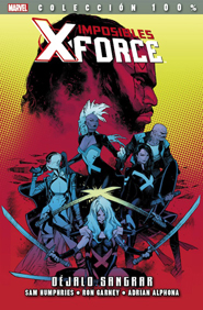 100% Marvel – Imposibles X-Force #6: Déjalo Sangrar